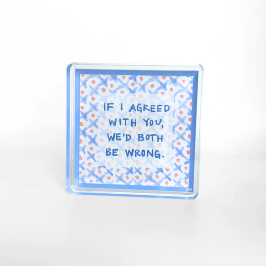 Both Be Wrong Acrylic Block - 2.8"