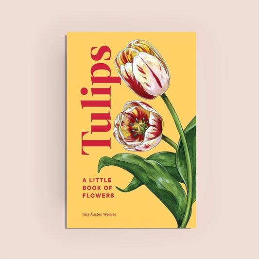 Tulips: A Little Book of Flowers