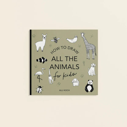 All the Animals: How To Draw Art Book for Kids