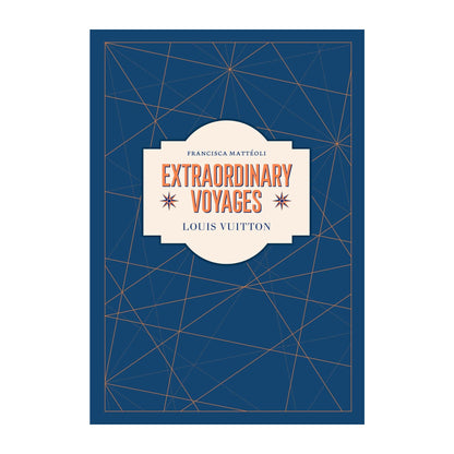 Louis Vuitton: Extraordinary Voyages