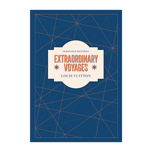 Louis Vuitton: Extraordinary Voyages