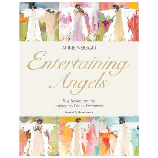 Entertaining Angels: True Stories and Art Inspired by Divine Encounters