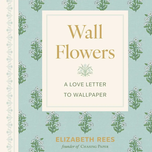 GBS Book - Wall Flowers: A Love Letter To Wallpaper