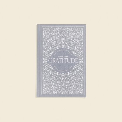 More Than Gratitude: A Christian Guided Journal
