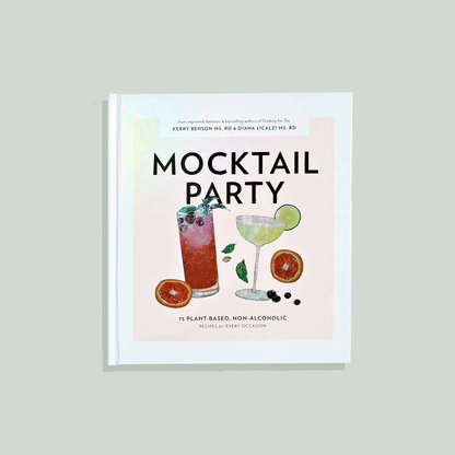 Mocktail Party: 75 Plant-Based, Non-Alcoholic Recipes for Every Occasion